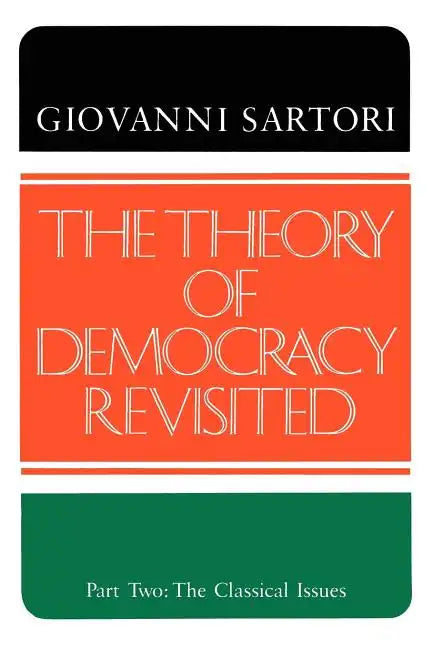 The Theory of Democracy Revisited - Part Two: The Classical Issues - Paperback