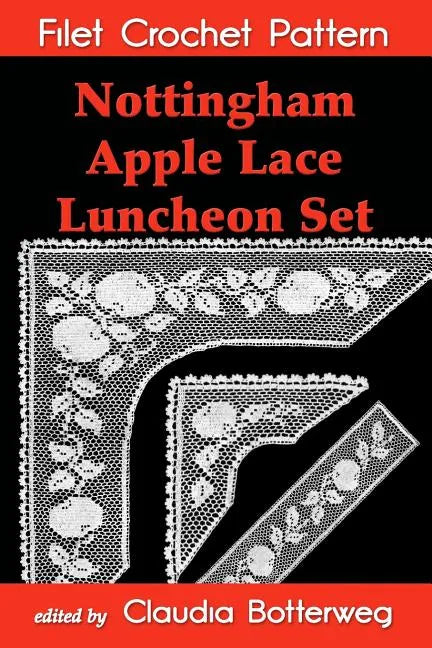 Nottingham Apple Lace Luncheon Set Filet Crochet Pattern: Complete Instructions and Chart - Paperback