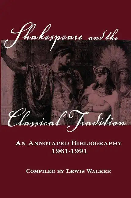 Shakespeare and the Classical Tradition: An Annotated Bibliography, 1961-1991 - Paperback