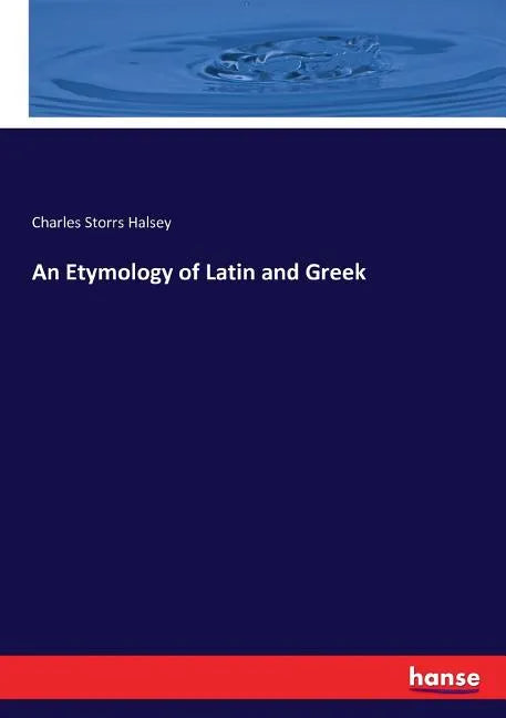 An Etymology of Latin and Greek - Paperback
