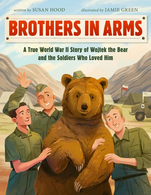 Brothers in Arms: A True World War II Story of Wojtek the Bear and the Soldiers Who Loved Him - Hardcover