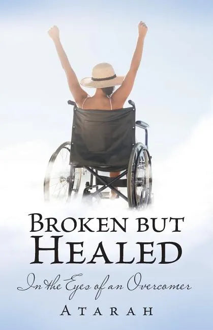 Broken but Healed: In the Eyes of an Overcomer - Paperback