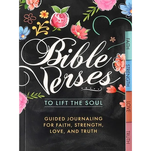 Bible Verses to Lift the Soul: Guided Journaling for Faith, Strength, Love, and Truth - Paperback