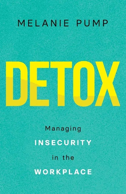 Detox: Managing Insecurity in the Workplace - Paperback