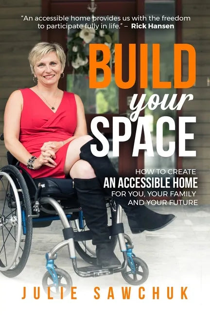 Build YOUR Space: How to create an accessible home for you, your family and your future - Paperback