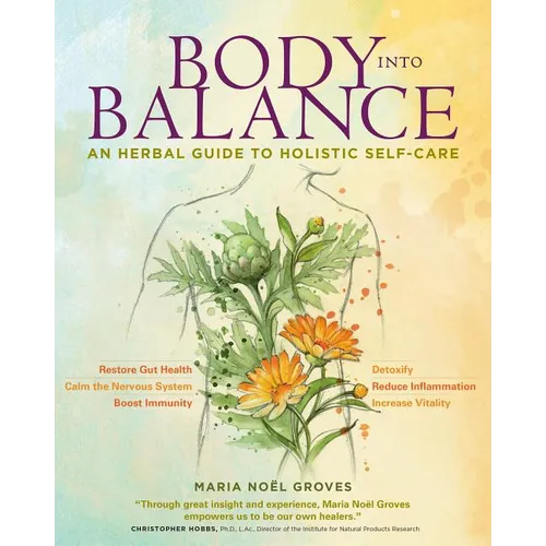 Body Into Balance: An Herbal Guide to Holistic Self-Care - Hardcover