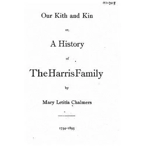 Our Kith and Kin, Or, A History of the Harris Family - Paperback
