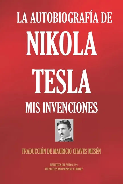 La Autobiografía de Nikola Tesla: MIS Invenciones - Paperback