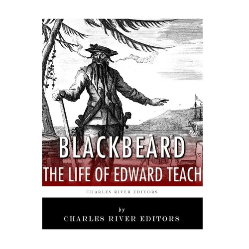 Blackbeard: The Life and Legacy of History's Most Famous Pirate - Paperback