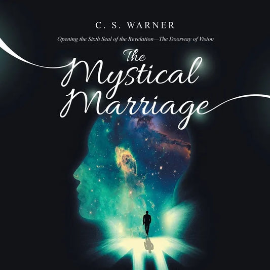 The Mystical Marriage: Opening the Sixth Seal of the Revelation-The Doorway of Vision - Paperback
