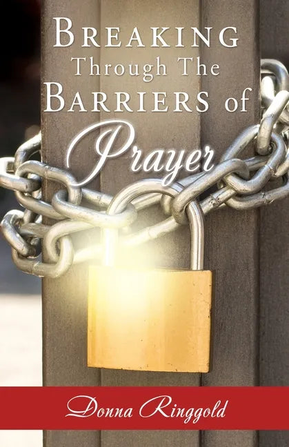 Breaking Through the Barriers of Prayer - Paperback