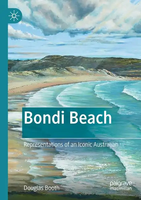 Bondi Beach: Representations of an Iconic Australian - Paperback