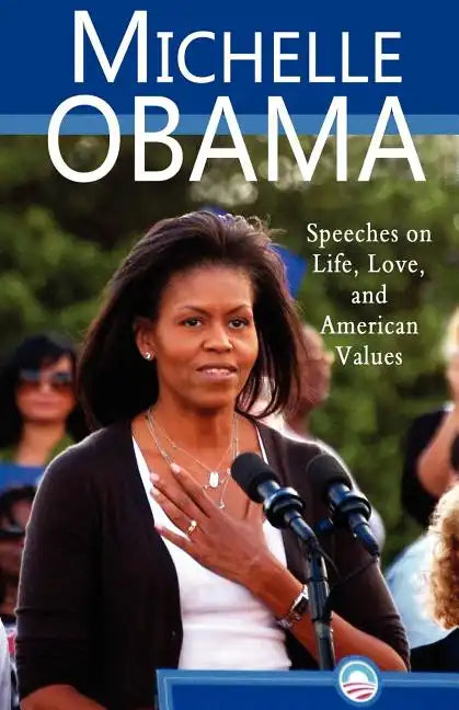 Michelle Obama: Speeches on Life, Love, and American Values - Paperback