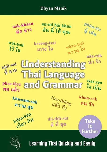 Understanding Thai Language and Grammar: Learning Thai Quickly and Easily - Paperback