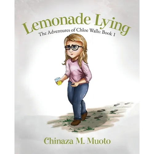 Lemonade Lying: The Adventures of Chloe Walls - Book 1 - Paperback