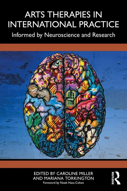 Arts Therapies in International Practice: Informed by Neuroscience and Research - Paperback