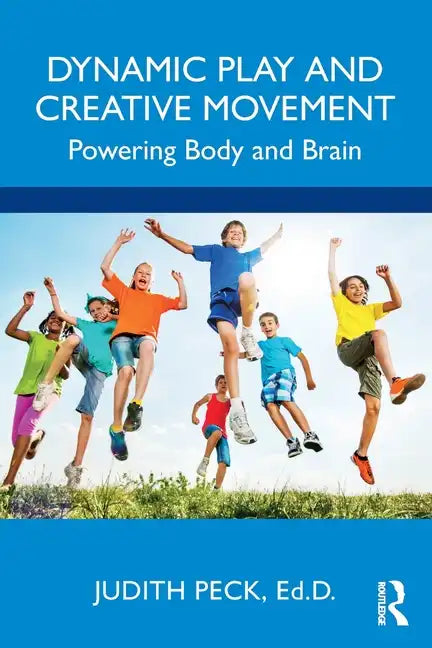 Dynamic Play and Creative Movement: Powering Body and Brain - Paperback