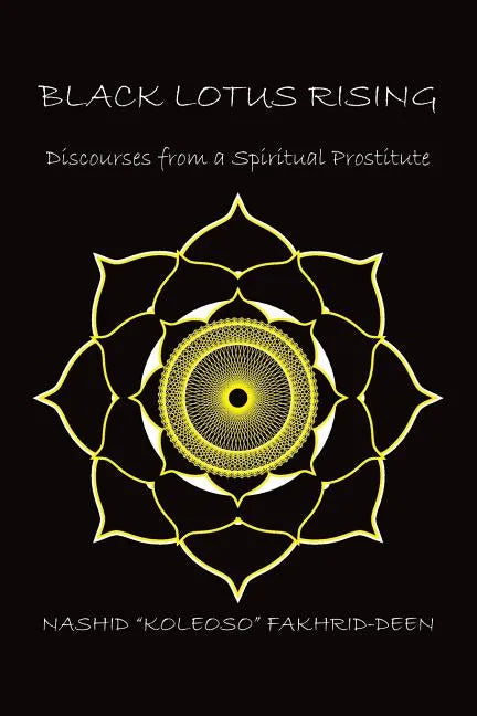 Black Lotus Rising: Discourses from a Spiritual Prostitute - Paperback