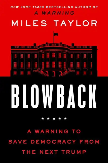 Blowback: A Warning to Save Democracy from the Next Trump - Hardcover
