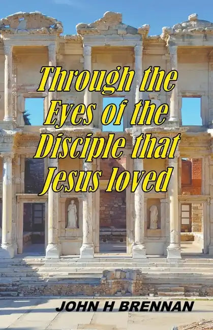 Through the Eyes of the Disciple Jesus Loved - Paperback