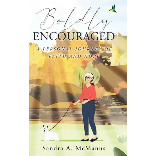 Boldly Encouraged: A Personal Journey of Faith and Hope - Hardcover