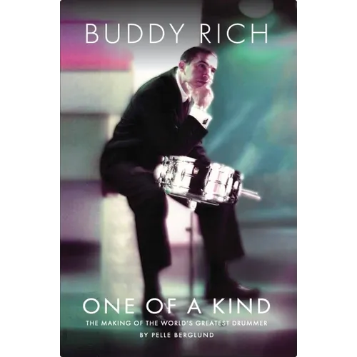 Buddy Rich: One of a Kind: The Making of the World's Greatest Drummer - Paperback