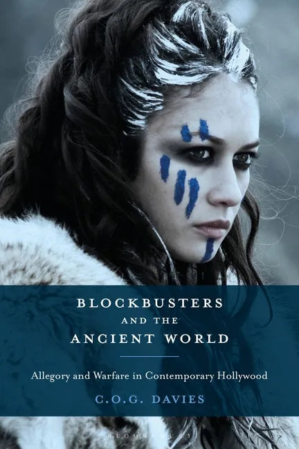 Blockbusters and the Ancient World: Allegory and Warfare in Contemporary Hollywood - Paperback