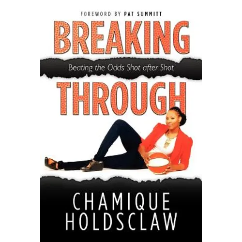 Breaking Through: Beating The Odds Shot after Shot - Paperback