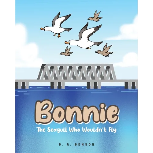 Bonnie: The Seagull Who Wouldn't Fly - Paperback