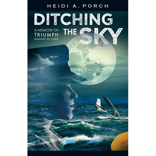 Ditching the Sky: A memoir of triumph against all odds - Paperback