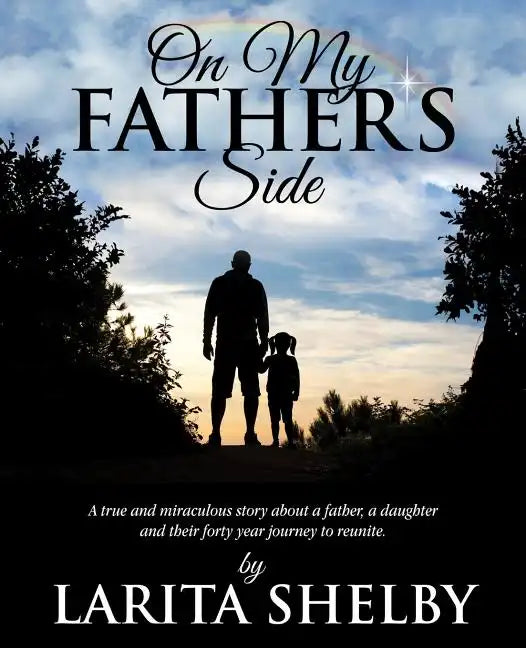 On My Father's Side: A true and miraculous story about a father, a daughter and their forty year journey to reunite. - Paperback