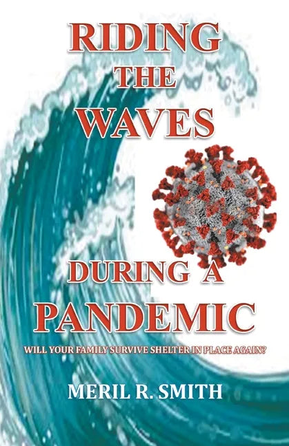 Riding The Waves During A Pandemic: Will Your Family Survive Shelter in Place Again? - Paperback