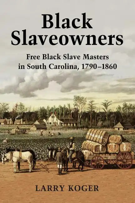Black Slaveowners: Free Black Slave Masters in South Carolina, 1790-1860 - Paperback