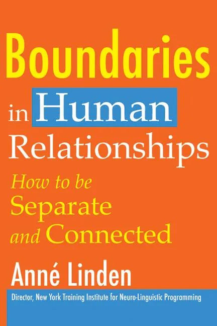 Boundaries in Human Relationships: How to Be Separate and Connected - Paperback
