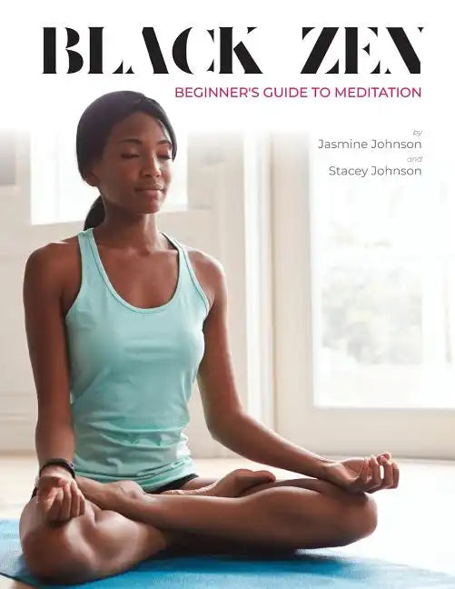 Black Zen Beginner's Guide to Meditation: A Quick and Practical Guide to Starting a Meditation Practice - Paperback