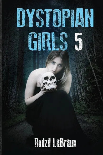Dystopian Girls 5: an action packed continuation of the post apocalyptic series like none other - Paperback