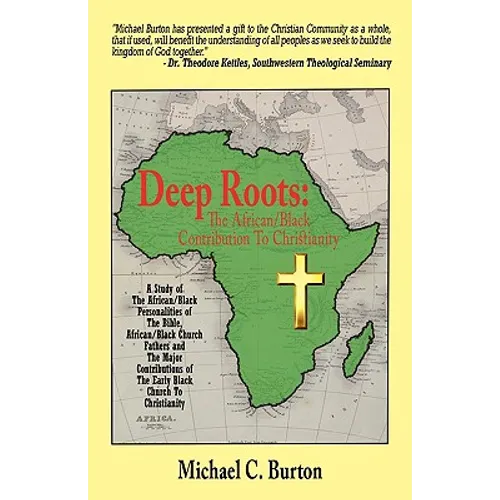 Deep Roots: The African/Black Contribution To Christianity - Paperback
