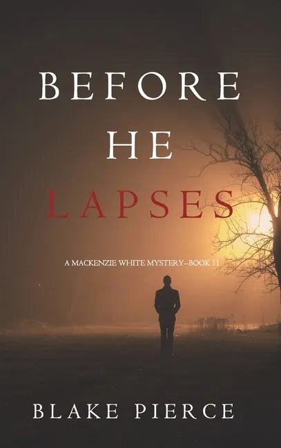 Before He Lapses (A Mackenzie White Mystery-Book 11) - Hardcover