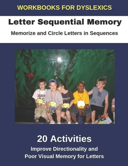 Workbooks for Dyslexics - Letter Sequential Memory - Memorize and Circle Letters in Sequences - Improve Directionality and Poor Visual Memory for Lett - Paperback