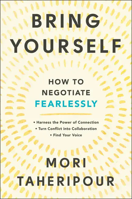 Bring Yourself: How to Negotiate Fearlessly - Paperback