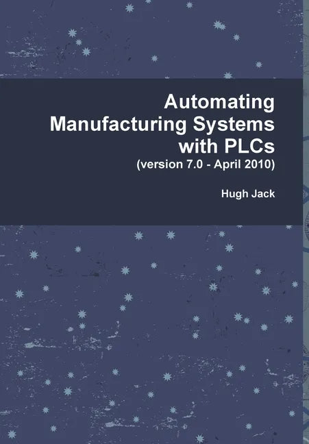 Automating Manufacturing Systems with PLCs - Hardcover