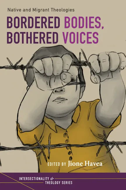 Bordered Bodies, Bothered Voices: Native and Migrant Theologies - Hardcover