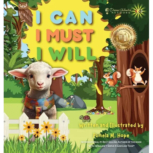 I Can, I Must, I Will: Empowering Children to Unleash the Courage Within; Conquer Fears and Embrace their Destiny - Hardcover