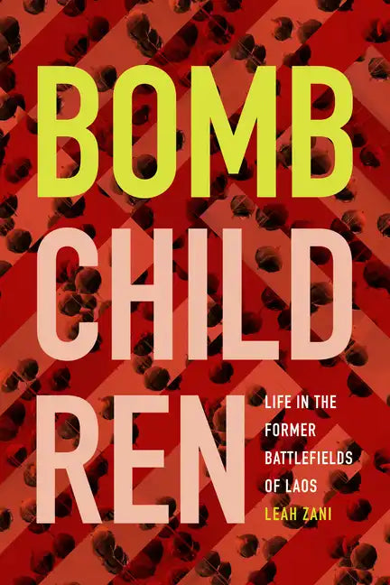 Bomb Children: Life in the Former Battlefields of Laos - Paperback