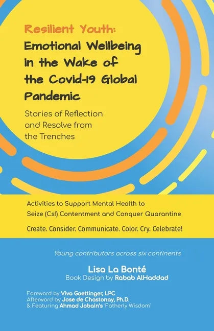 Resilient Youth: Emotional Wellbeing in the Wake of the Covid-19 Global Pandemic: Stories of Reflection and Resolve from the Trenches - Paperback