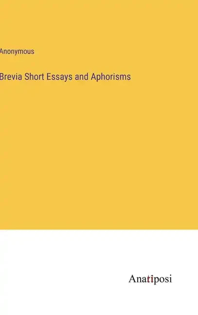 Brevia Short Essays and Aphorisms - Hardcover