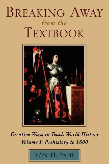 Breaking Away from the Textbook: Creative Ways to Teach World History - Paperback