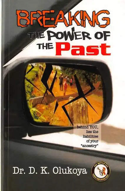 Breaking the Power of the Past - Paperback