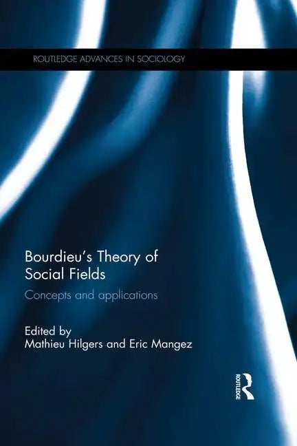 Bourdieu's Theory of Social Fields: Concepts and Applications - Paperback