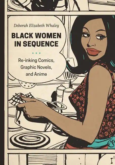 Black Women in Sequence: Re-Inking Comics, Graphic Novels, and Anime - Paperback